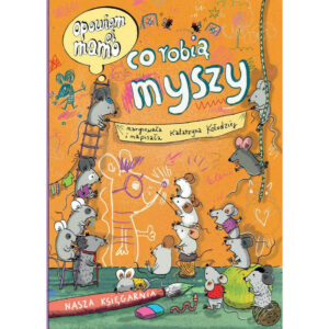 Opowiem ci, mamo, co robią myszy
