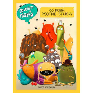 Książeczka Opowiem ci mamo, co robią psotne potwory